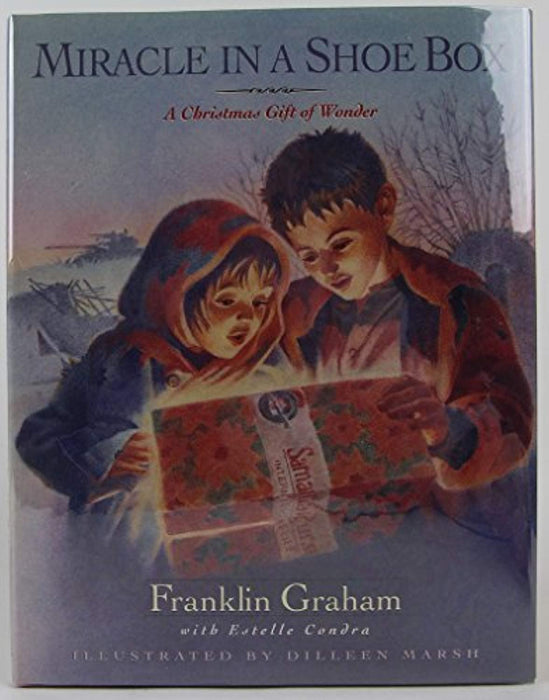 Miracle in a Shoe Box: A Christmas Gift of Wonder, Hardcover, Complete Numbers Starting with 1, 1st Ed Edition by Graham, Franklin (Used)