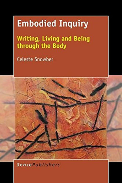 Embodied Inquiry: Writing, Living and Being through the Body, Paperback by Snowber, Celeste (Used)
