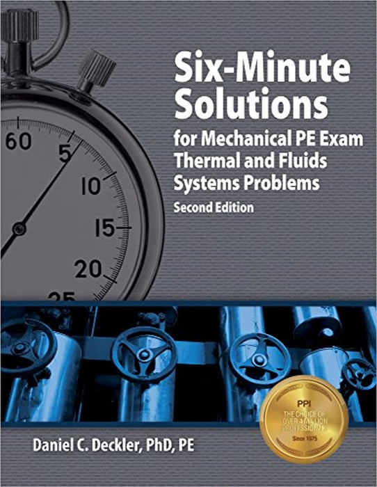 Six-Minute Solutions for Mechanical PE Exam Thermal and Fluids Systems Problems, 2nd Ed, Paperback, Second Edition, Six-Minute Solutions For Mechanical PE Exam Edition by Deckler, Daniel  C.