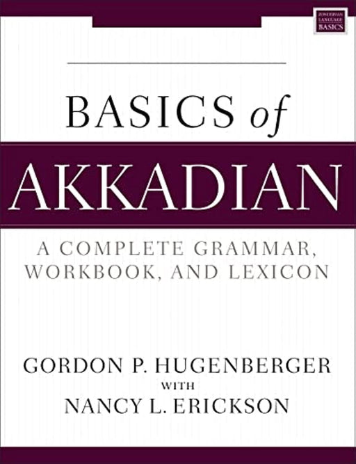 Basics of Akkadian: A Grammar, Workbook, and Glossary (Zondervan Language Basics Series)