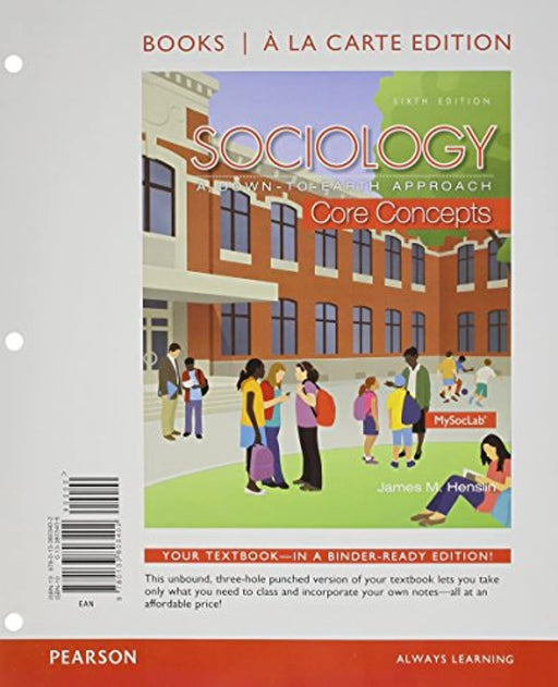 Sociology: A Down-To-Earth Approach Core Concepts, Book a la Carte Edition (6th Edition), Loose Leaf, 6 Edition by Henslin, James M