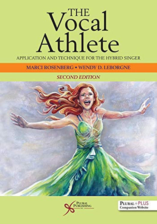 The Vocal Athlete: Application and Technique for the Hybrid Singer, Second Edition