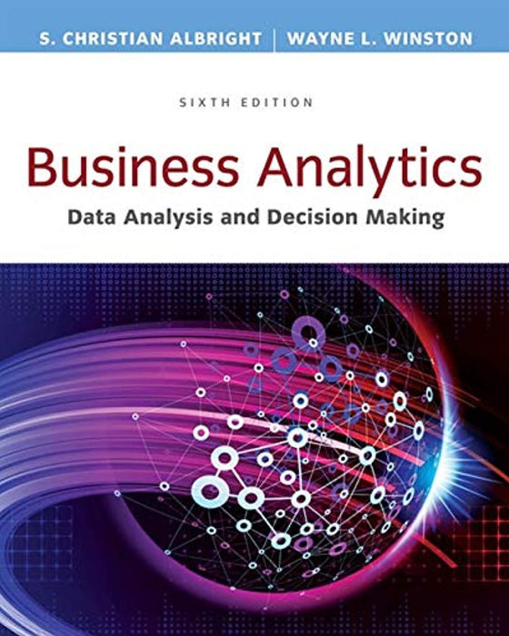 Business Analytics: Data Analysis &amp; Decision Making - Standalone book, Hardcover, 6 Edition by Albright, S. Christian (Used)