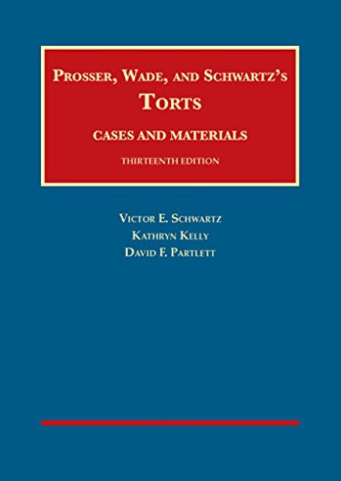 Prosser, Wade and Schwartz's Torts, Cases and Materials, 13th (University Casebook Series), Hardcover, 13 Edition by Schwartz, Victor (Used)