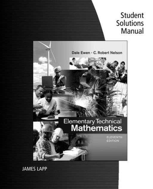 Student Solutions Manual for Ewen/Nelson's Elementary Technical Mathematics, 11th, Paperback, 11 Edition by Ewen, Dale (Used)