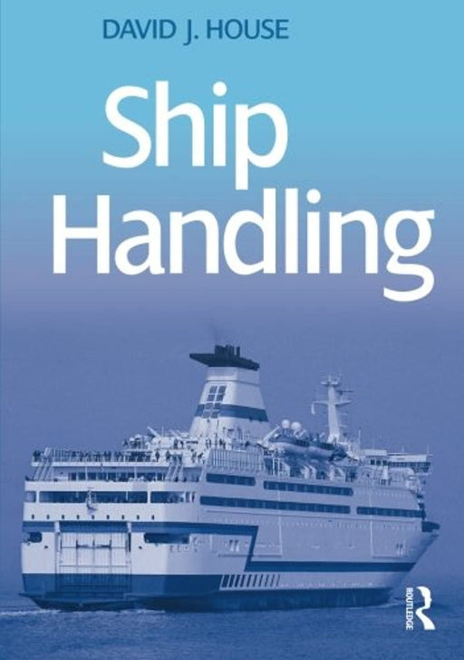 Ship Handling: Theory and Practice, Paperback, 1 Edition by House, David J (Used)