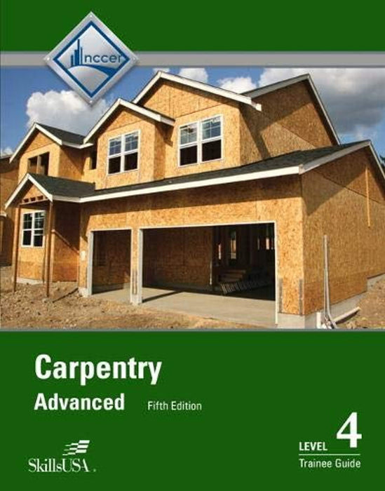 Carpentry Advanced Level 4 Trainee Guide, Paperback, 5 Edition by NCCER