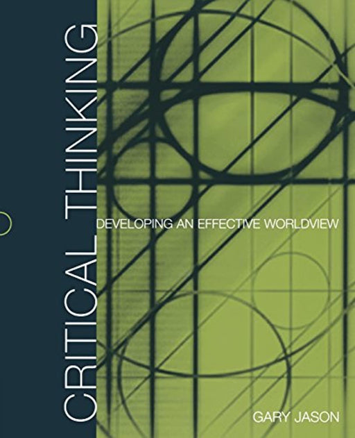 Critical Thinking: Developing an Effective Worldview, Paperback by Jason, Gary (Used)