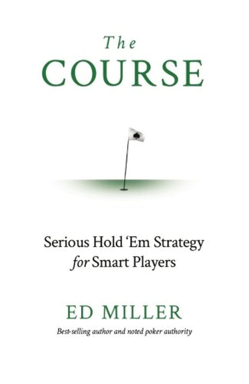 The Course: Serious Hold 'Em Strategy For Smart Players