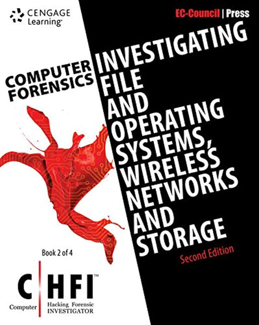 Computer Forensics: Investigating File and Operating Systems, Wireless Networks, and Storage (CHFI), 2nd Edition (Computer Hacking Forensic Investigator)