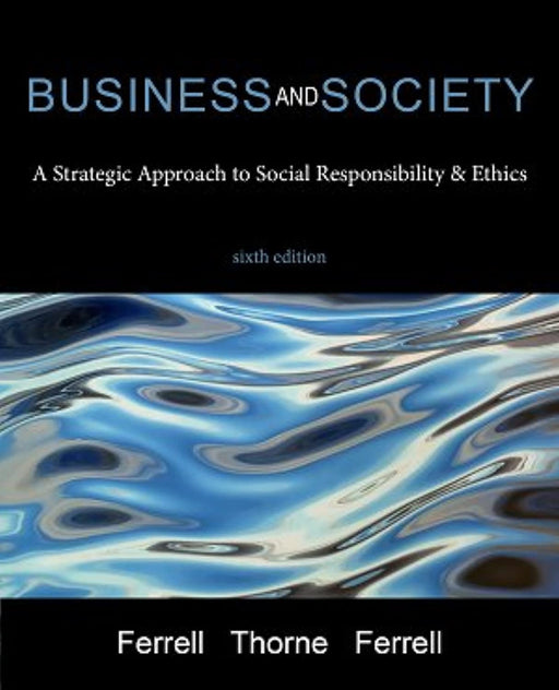 Business and Society: A Strategic Approach to Social Responsibility &amp; Ethics, sixth edition, Paperback by Ferrell (Used)