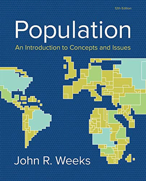 Population: An Introduction to Concepts and Issues, Hardcover, 12 Edition by Weeks, John R.