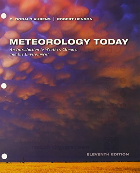 Meteorology Today, Loose-Leaf Version, Loose Leaf, 11 Edition by Ahrens, C. Donald