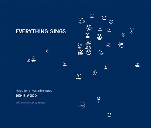 Denis Wood: Everything Sings: Maps for a Narrative Atlas, Paperback, First Edition by Glass, Ira (Used)