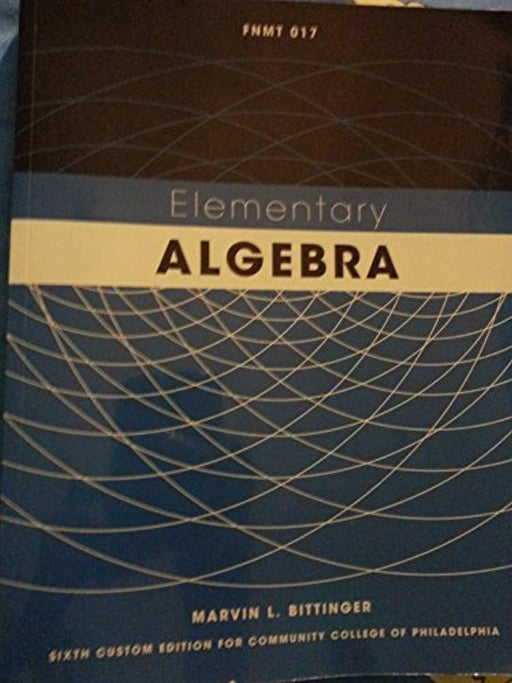 Math 017 Elementary Algebra with Mymathlab Student Access Kit: Sixth Custom Edition for Community College of Philadelphia, Paperback, 6th Edition by Marvin L. Bittinger (Used)
