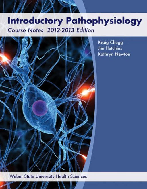 Introductory Pathophysiology Course Notes 2012-2013 Edition, Spiral-bound by Kraig Chugg (Used)