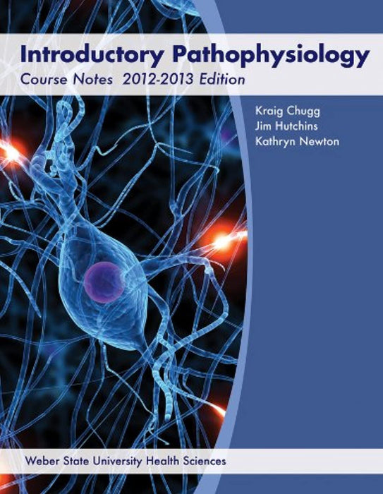 Introductory Pathophysiology Course Notes 2012-2013 Edition, Spiral-bound by Kraig Chugg (Used)