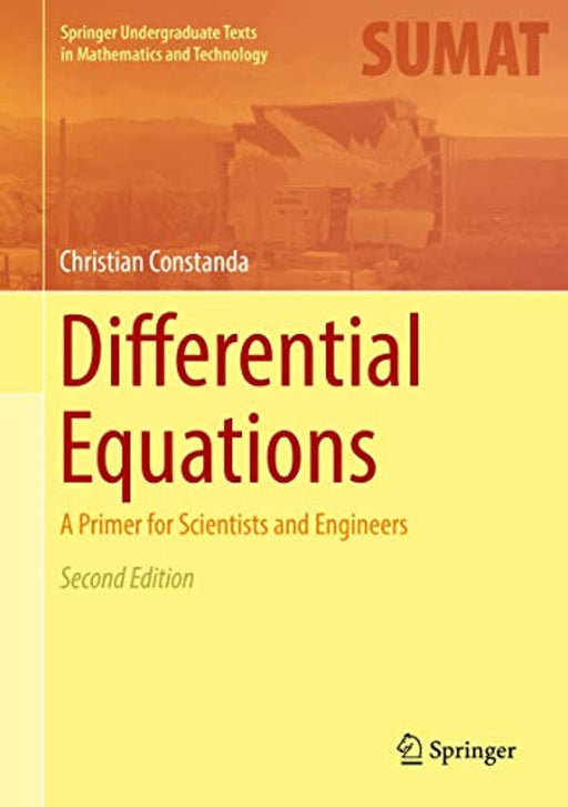 Differential Equations: A Primer for Scientists and Engineers (Springer Undergraduate Texts in Mathematics and Technology), Hardcover, 2nd ed. 2017 Edition by Constanda, Christian