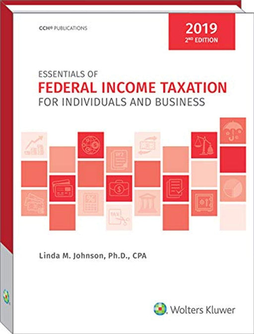Essentials of Federal Income Taxation for Individuals and Business (2019) - 2nd Edition, Paperback, 2 Edition by CCH Tax Law Editors