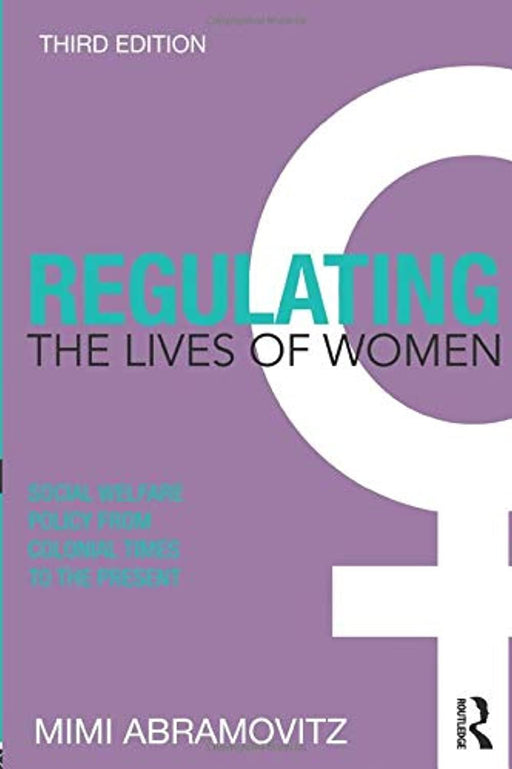 Regulating the Lives of Women: Social Welfare Policy from Colonial Times to the Present, Paperback, 3 Edition by Abramovitz, Mimi (Used)