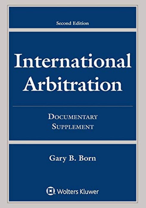 International Arbitration: Documentary Supplement (Supplements), Paperback, 2 Edition by Born, Gary B. (Used)