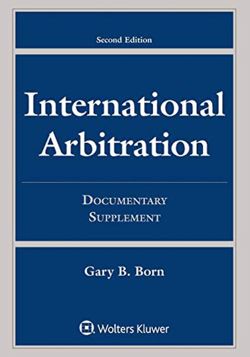 International Arbitration: Documentary Supplement (Supplements), Paperback, 2 Edition by Born, Gary B. (Used)