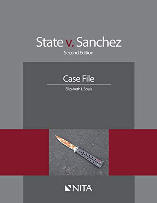 State v. Sanchez: Second Edition Case File (NITA), Paperback, 2 Edition by Boals (Used)