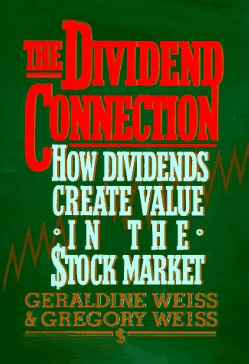 The Dividend Connection: How Dividends Create Value in the Stock Market