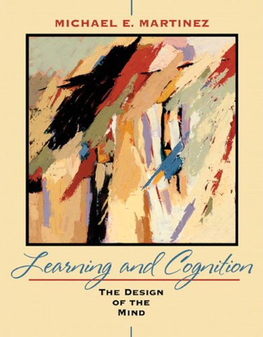 Learning and Cognition: The Design of the Mind, Paperback, 1 Edition by Martinez, Michael (Used)