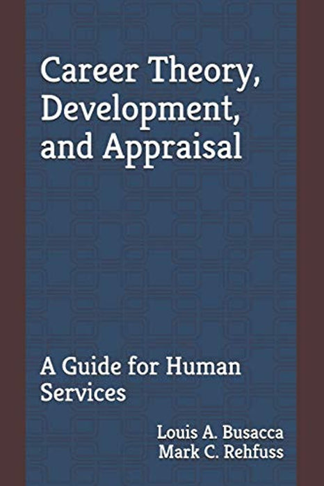 Career Theory, Development, and Appraisal: A Guide for Human Services, Paperback by Busacca PhD, Louis A. (Used)