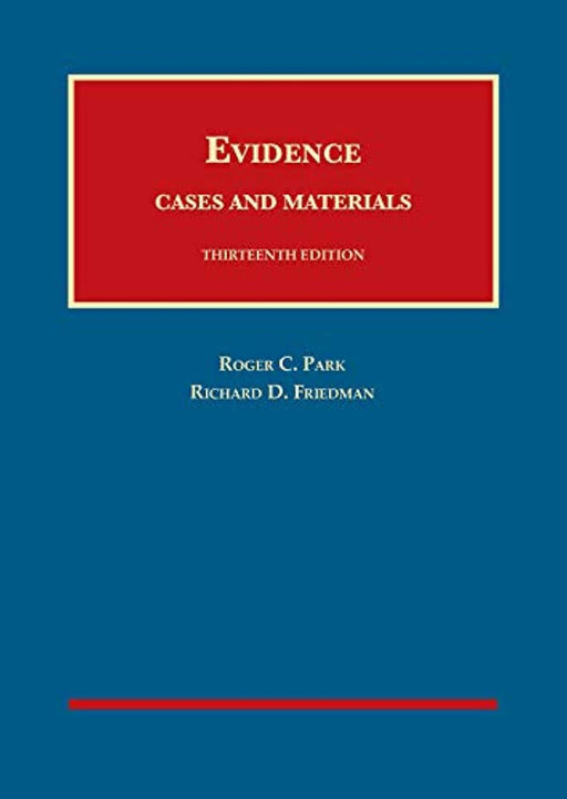 Park and Friedman's Evidence, Cases and Materials, 13th - CasebookPlus (University Casebook Series), Hardcover, 13 Edition by Park, Roger (Used)