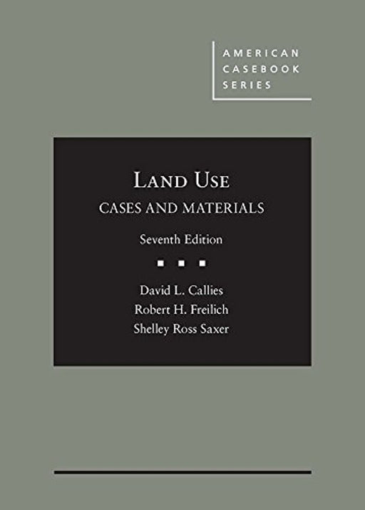 Cases and Materials on Land Use (American Casebook Series)