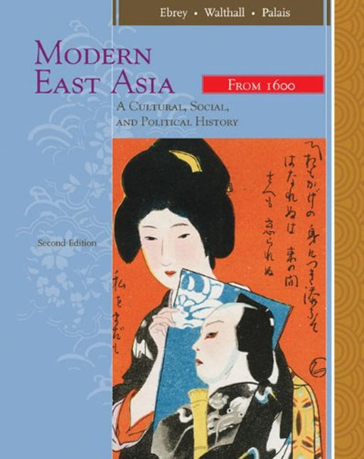 Modern East Asia: A Cultural, Social, and Political History, Vol. 2: From 1600, Paperback, 2 Edition by Ebrey, Patricia Buckley (Used)
