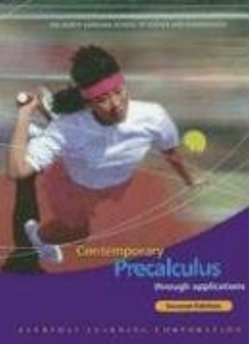 Contemporary Precalculus through Applications, Student Edition, Hardcover, 2nd Edition by The North Carolina School of Science and Mathematics (Used)