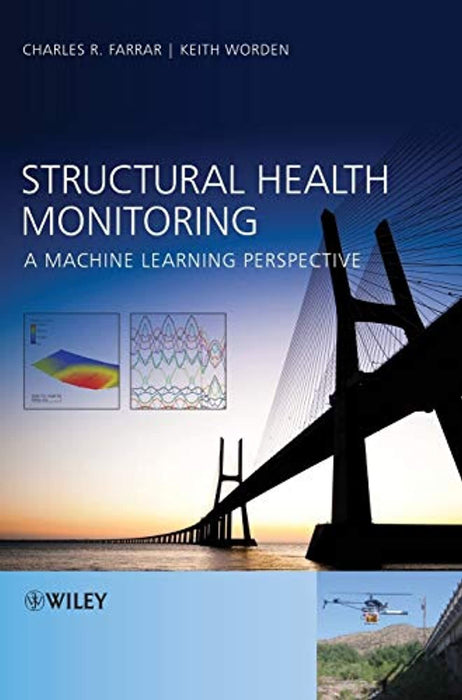 Structural Health Monitoring: A Machine Learning Perspective, Hardcover, 1 Edition by Farrar, Charles R. (Used)