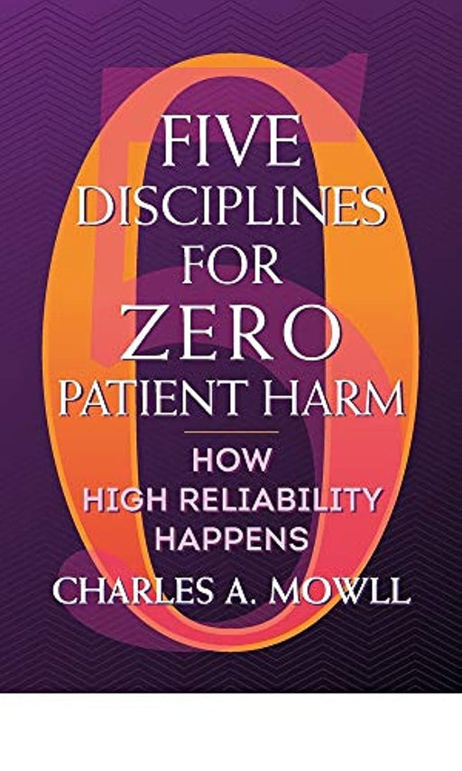 Five Disciplines for Zero Patient Harm: How High Reliability Happens (ACHE Management)