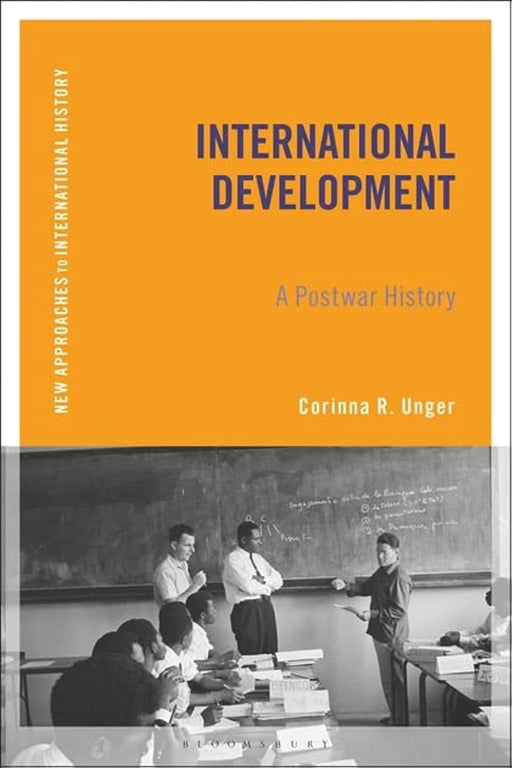 International Development: A Postwar History (New Approaches to International History)