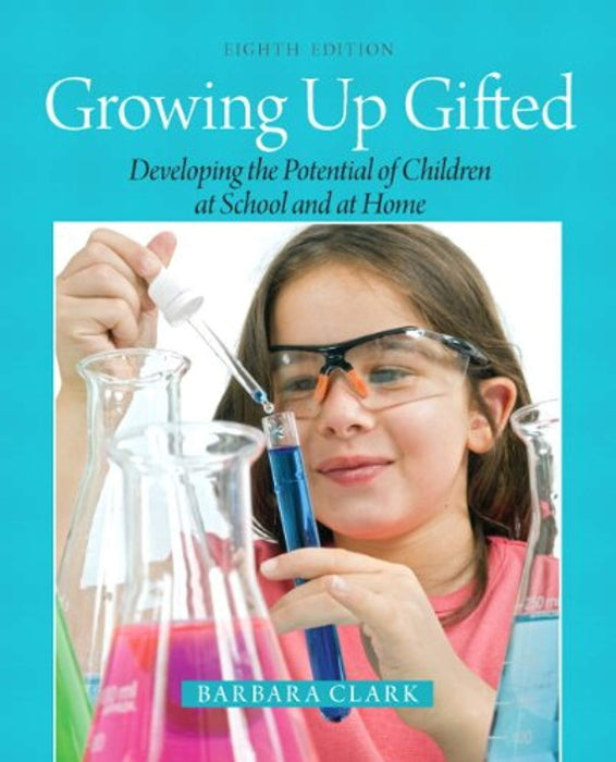 Growing Up Gifted: Developing the Potential of Children at School and at Home, Hardcover, 8 Edition by Clark, Barbara