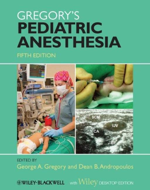 Gregory's Pediatric Anesthesia, With Wiley Desktop Edition, Hardcover, 5 Edition by Gregory, George A. (Used)