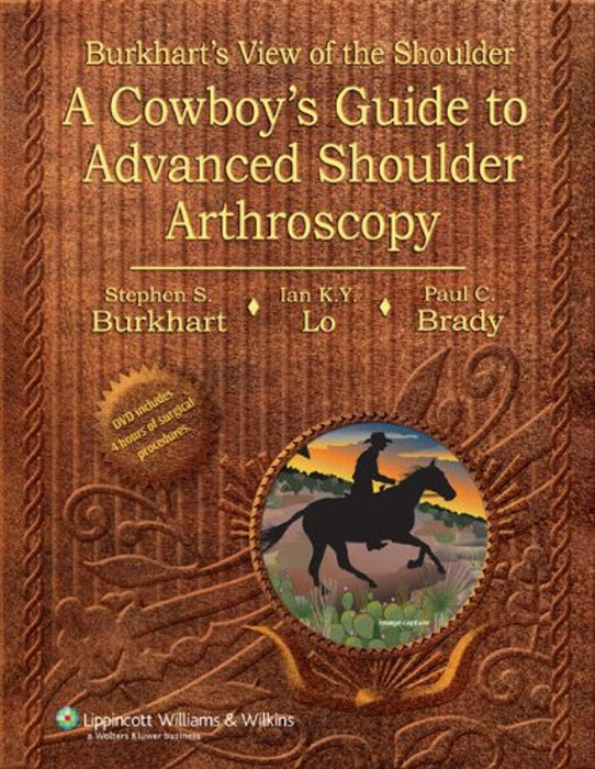 Burkhart's View of the Shoulder: A Cowboy's Guide to Advanced Shoulder Arthroscopy, Hardcover, First Edition by Burkhart MD, Stephen S. (Used)