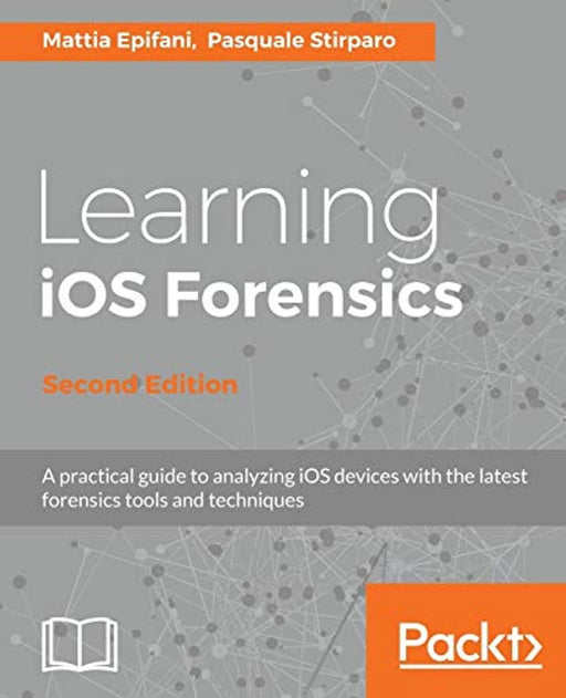 Learning iOS Forensics - Second Edition, Paperback, 2nd Revised edition by Epifani, Mattia