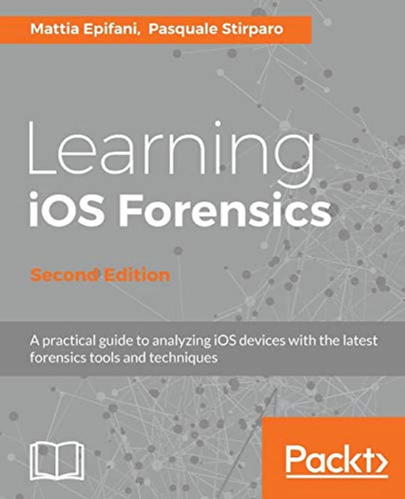 Learning iOS Forensics - Second Edition, Paperback, 2nd Revised edition by Epifani, Mattia
