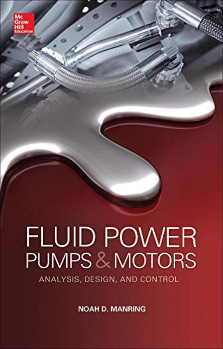 Fluid Power Pumps and Motors: Analysis, Design and Control, Hardcover, 1 Edition by Manring, Noah