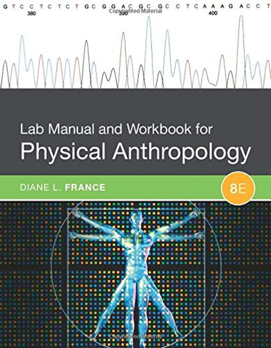 Lab Manual and Workbook for Physical Anthropology, Paperback, 8 Edition by France, Diane L. (Used)