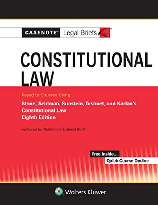 Casenote Legal Briefs for Constitutional Law Keyed to Stone, Seidman, Sunstein, Tushnet, and Karlan (Casenote Legal Briefs), Paperback, 8 Edition by Casenote Legal Briefs (Used)