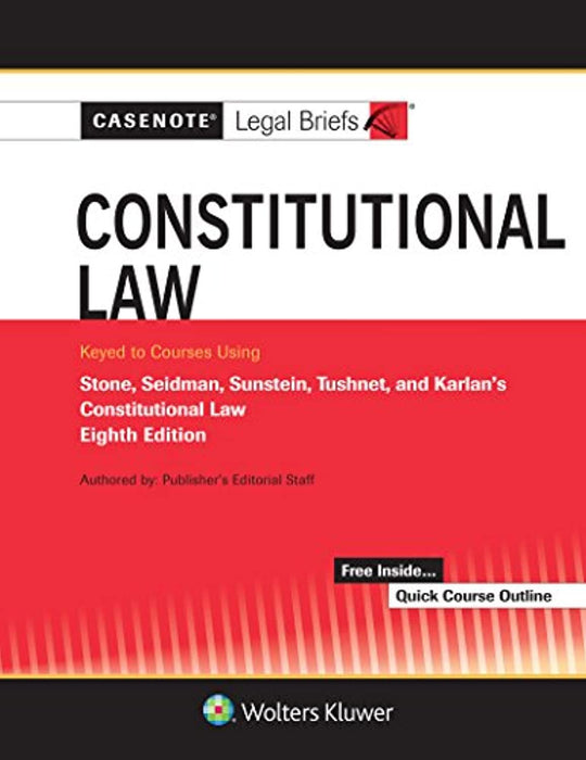 Casenote Legal Briefs for Constitutional Law Keyed to Stone, Seidman, Sunstein, Tushnet, and Karlan (Casenote Legal Briefs), Paperback, 8 Edition by Casenote Legal Briefs (Used)