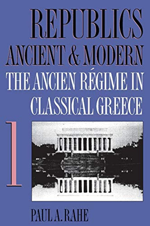 Republics Ancient & Modern, Vol. 1: The Ancien Régime in Classical Greece
