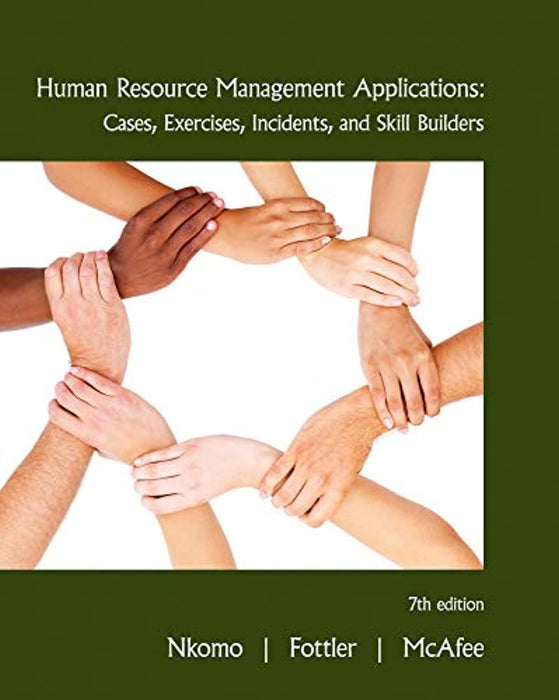 Human Resource Management Applications: Cases, Exercises, Incidents, and Skill Builders, 7th Edition