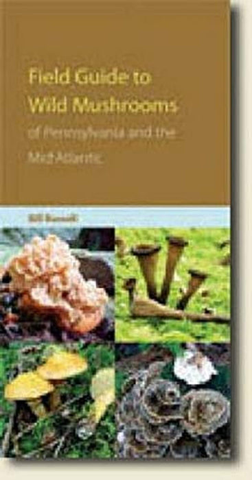 Field Guide to Wild Mushrooms of Pennsylvania and the Mid-Atlantic (Keystone Books), Flexibound, 1 Edition by Russell, Bill