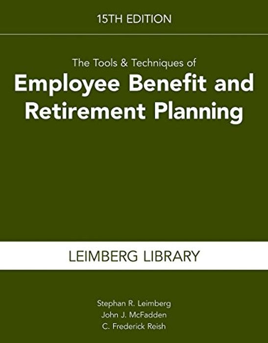 The Tools &amp; Techniques of Employee Benefit and Retirement Planning, 15th Edition (Tools and Techniques of Employee Benefit and Retirement Planning), Paperback, 15 Edition by Leimberg, Stephan R.